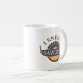 I Sneeze Sawdust Kaffeetasse (VorderseiteRechts)