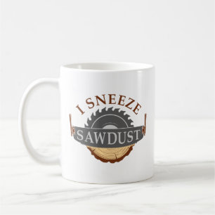 I Sneeze Sawdust Kaffeetasse