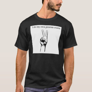 I so meine eigenen Prostataprüfungen T-Shirt