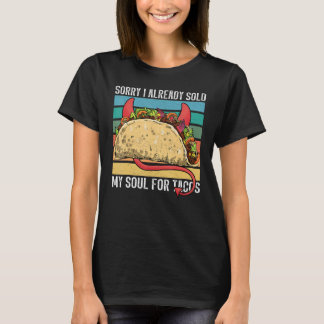 I sold my soul for tacos Taco party Mexican food t T-Shirt