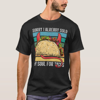 I sold my soul for tacos Taco party Mexican food t T-Shirt