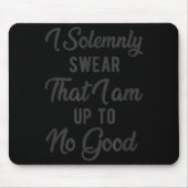 I Solemnly Swear, That I Am Up To No Good, Funny Mousepad (Vorne)