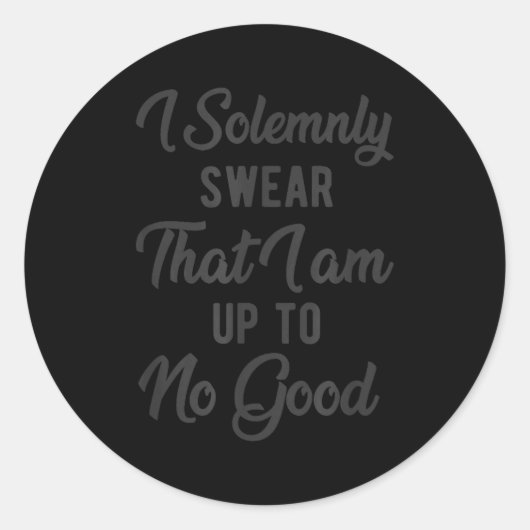 I Solemnly Swear, That I Am Up To No Good, Funny  Runder Aufkleber (Vorderseite)