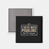 I Solve Math Problems Like It's My Job Funny Back Magnet (Vorderseite/Rückseite)