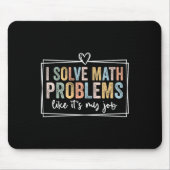I Solve Math Problems Like It's My Job Funny Back  Mousepad (Vorne)