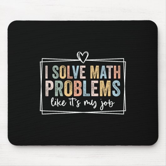 I Solve Math Problems Like It's My Job Funny Back  Mousepad (Vorne)