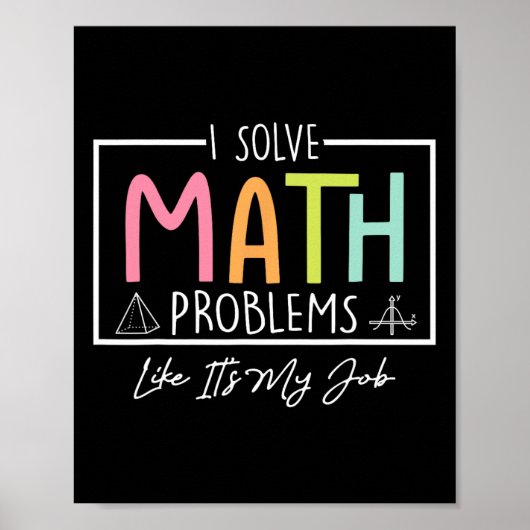 I Solve Math Problems Like It's My Job Funny Back  Poster (Vorne)