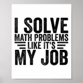 I Solve Math Problems Like It's My Job Funny Back Poster (Vorne)