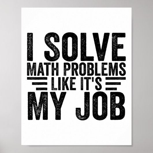 I Solve Math Problems Like It's My Job Funny Back  Poster (Vorne)