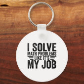I Solve Math Problems Like It's My Job Funny Back  Schlüsselanhänger (Vorderseite)