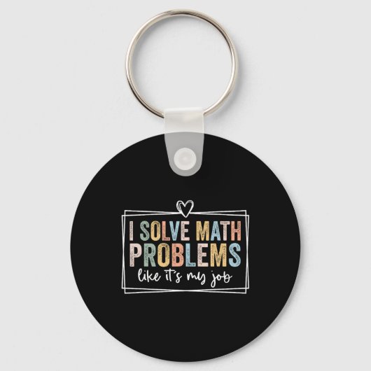 I Solve Math Problems Like It's My Job Funny Back  Schlüsselanhänger (Vorderseite)