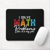 I Solve Math Problems Like It's My Job Funny Math  Mousepad (Mit Mouse)