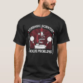 I Solve Problems Science Psychology Forensic Scien T-Shirt (Vorderseite)