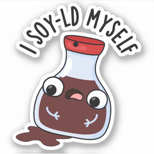I Soy-ld My Funny Soy Sauce Pun Aufkleber (Vorderseite)