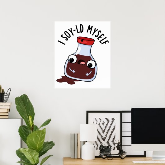 I Soy-ld My Funny Soy Sauce Pun Poster (Heimbüro)