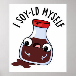 I Soy-ld My Funny Soy Sauce Pun Poster