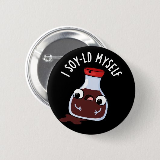 I Soy-ld my self Funny Soy Sauce Pun Dark BG Button (Vorne & Hinten)