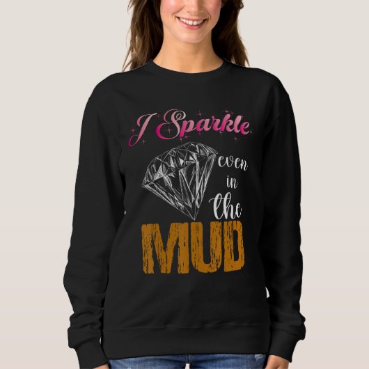 I Sparkle Even in Mud Team Mudding Girls Run Prin Sweatshirt (Vorderseite)