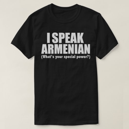 I SPEAK ARMENIAN Was Ihr besonderer Power Armenien T-Shirt (Design vorne)