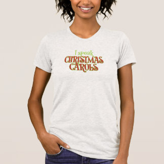I Speak Christmas Carols T-Shirt