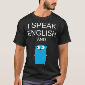 I Speak English and GO Programmers Humor  Sarcasm T-Shirt (Vorderseite)