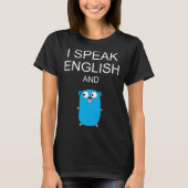 I Speak English and GO Programmers Humor Sarcasm T-Shirt (Vorderseite)