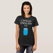 I Speak English and GO Programmers Humor Sarcasm T-Shirt (Vorne ganz)