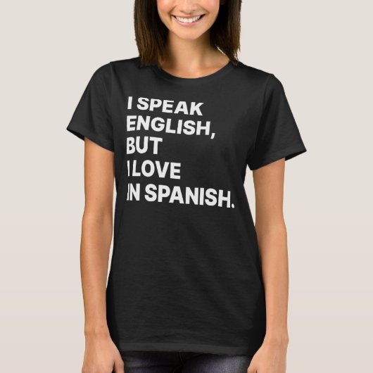 I Speak English But I Love In Spanish  Spanish Tea T-Shirt (Vorderseite)