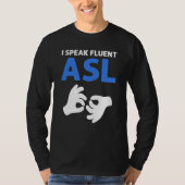 I Speak Fluent ASL ASL Hand Sign Language Deaf Pri T-Shirt (Vorderseite)