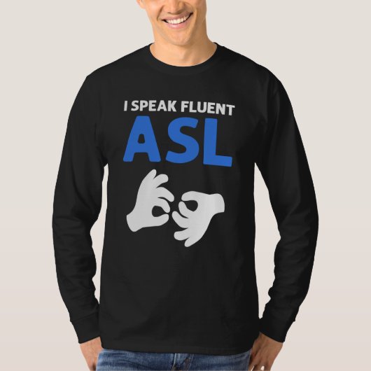 I Speak Fluent ASL ASL Hand Sign Language Deaf Pri T-Shirt (Vorderseite)