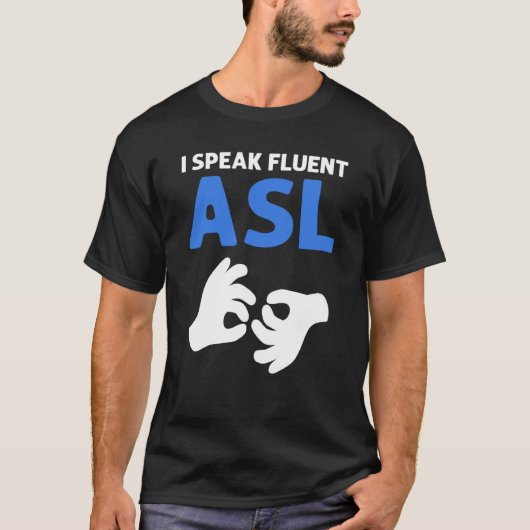 I Speak Fluent ASL ASL Hand Sign Language Deaf Pri T-Shirt (Vorderseite)