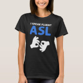 I Speak Fluent ASL ASL Hand Sign Language Deaf Pri T-Shirt (Vorderseite)