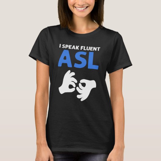 I Speak Fluent ASL ASL Hand Sign Language Deaf Pri T-Shirt (Vorderseite)