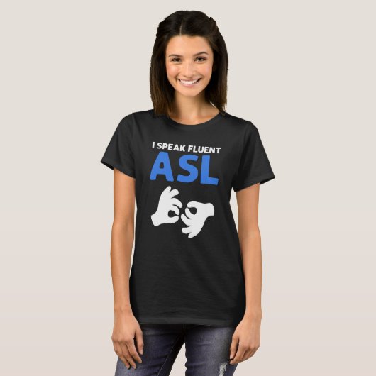 I Speak Fluent ASL ASL Hand Sign Language Deaf Pri T-Shirt (Vorne ganz)