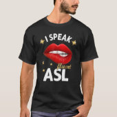 I Speak fluent ASL - sign language Deaf Awareness T-Shirt (Vorderseite)