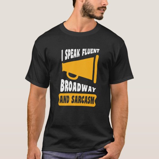 I Speak Fluent Broadway And Sarcasm T-Shirt (Vorderseite)