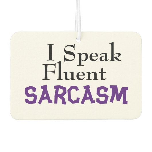 "I Speak Fluent Sarcasm" Funny Phrase Autolufterfrischer (Vorderseite)