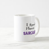 "I Speak Fluent Sarcasm" Funny Phrase Kaffeetasse (VorderseiteRechts)
