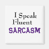 "I Speak Fluent Sarcasm" Funny Phrase Magnet (Vorne)