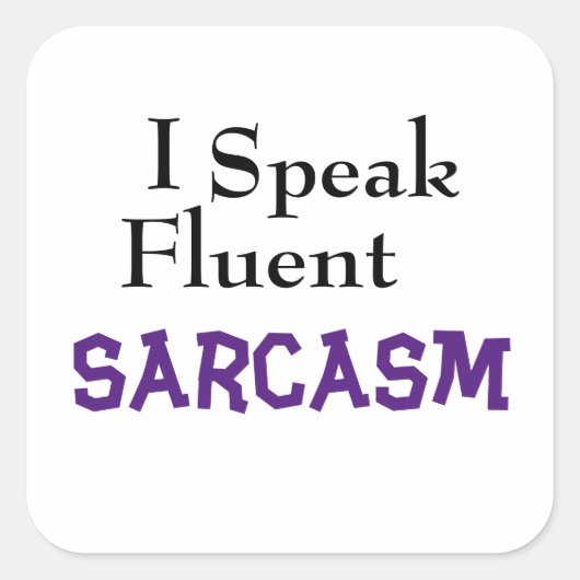 "I Speak Fluent Sarcasm" Funny Phrase Quadratischer Aufkleber (Vorderseite)