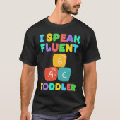 I Speak Fluent Toddler Babysitter Daycare Teacher  T-Shirt (Vorderseite)