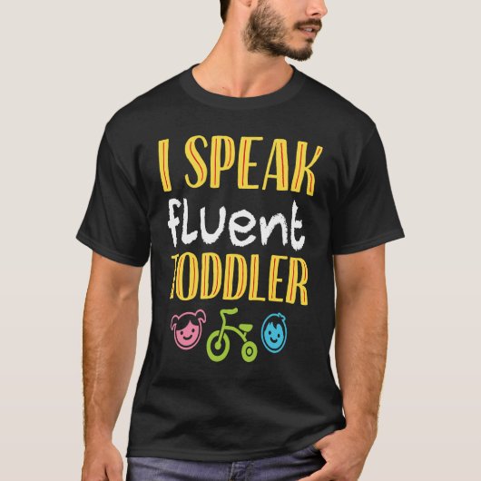 I Speak Fluent Toddler  Parents Terrible Twos T-Shirt (Vorderseite)