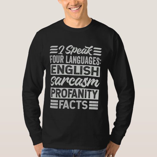 I Speak Four Languages English Sarcasm Profanity F T-Shirt (Vorderseite)