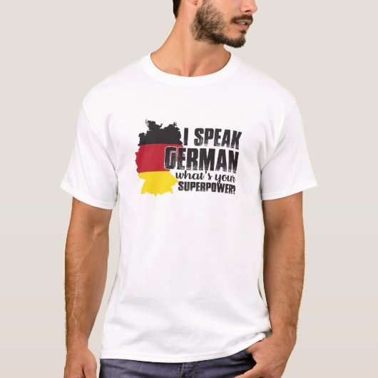 I Speak German What's Your Superpower T-Shirt (Vorderseite)