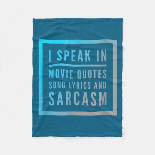 I Speak In Movie Quotes Song Lyrics And Sarcasm Qu Fleecedecke (Vorderseite)