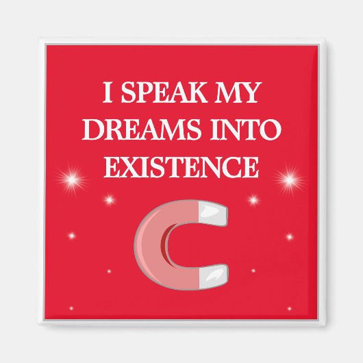 I Speak My Dreams Into Existence Magnet (Vorne)