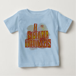 I Spill Things Blue Baby T - Shirt