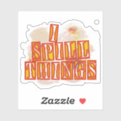 I Spill Things Kontur Sticker Spaß Geschenk (Blatt)