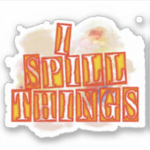 I Spill Things Kontur Sticker Spaß Geschenk (Vorderseite)