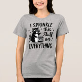 I Sprinkle This Stuff on Everything Sarcasm Tri-Blend Shirt (Vorderseite)